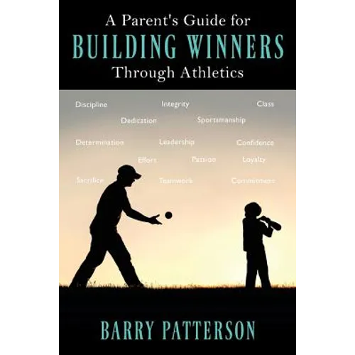 A Parent's Guide for Building Winners Through Athletics - Paperback