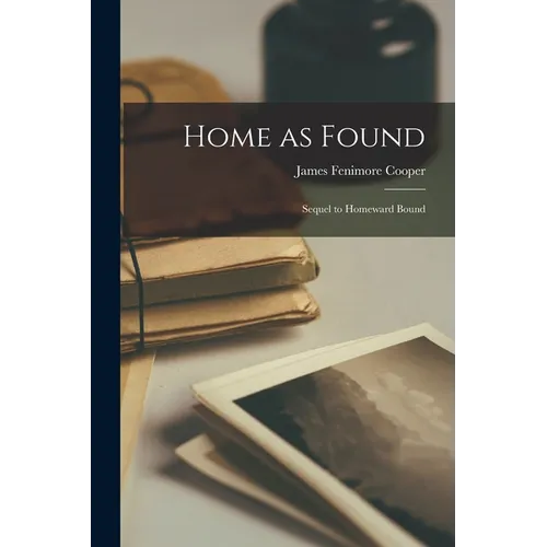 Home as Found: Sequel to Homeward Bound - Paperback