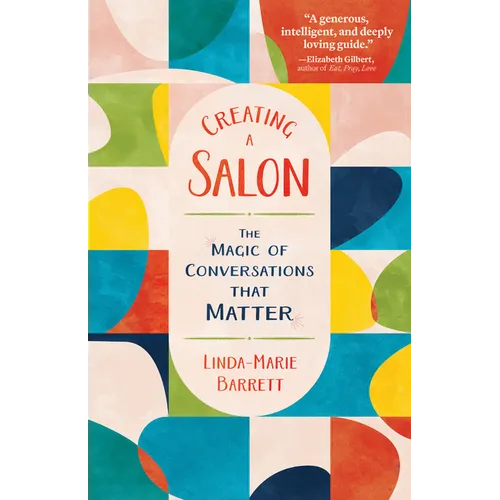 Creating a Salon: The Magic of Conversations That Matter - Paperback