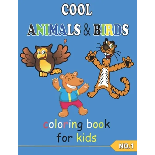 COOL ANIMALS & BIRDS coloring book for kids NO.1: Coloring Pages, Easy, LARGE, GIANT Simple Picture Coloring Books for Toddlers, Kids Ages 3-6, Presch - Paperback
