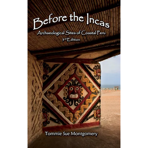 Before the Incas: Archaeological Sites of Coastal Peru - Hardcover
