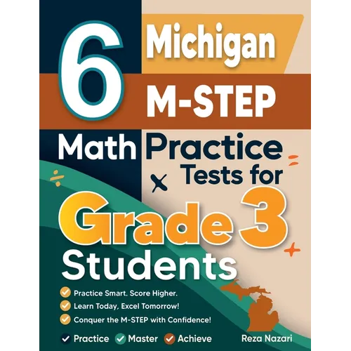 6 Michigan M-STEP Math Practice Tests for Grade 3 Students: A Complete Guide to Building Math Mastery and Excelling on the Michigan M-STEP Test - Paperback