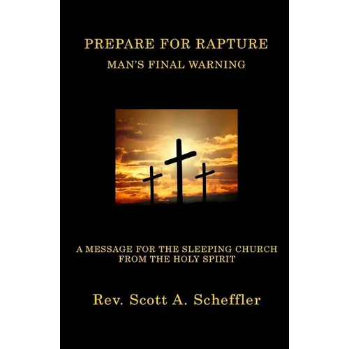 Prepare For Rapture: Man's Final Warning - Paperback