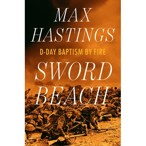 Sword Beach: D-Day Baptism by Fire - Hardcover