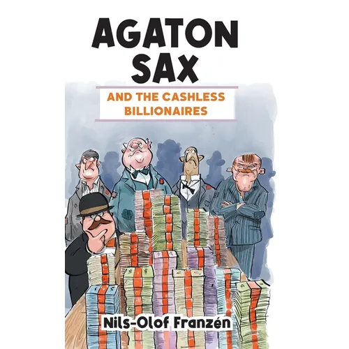 Agaton Sax and the Cashless Billionaires - Hardcover