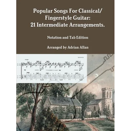 Popular Songs For Classical/ Fingerstyle Guitar: 21 Intermediate Arrangements. Notation and Tab Edition - Paperback