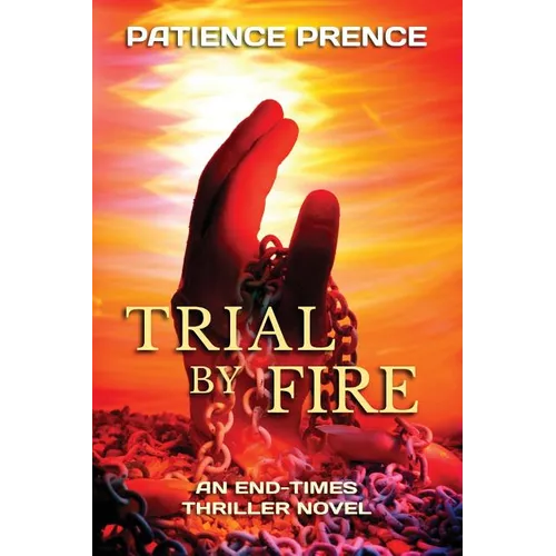 Trial By Fire: An End-Times Thriller Novel - Paperback