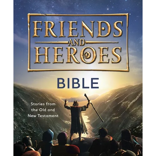 Friends and Heroes: Bible: Stories from the Old and New Testament - Hardcover