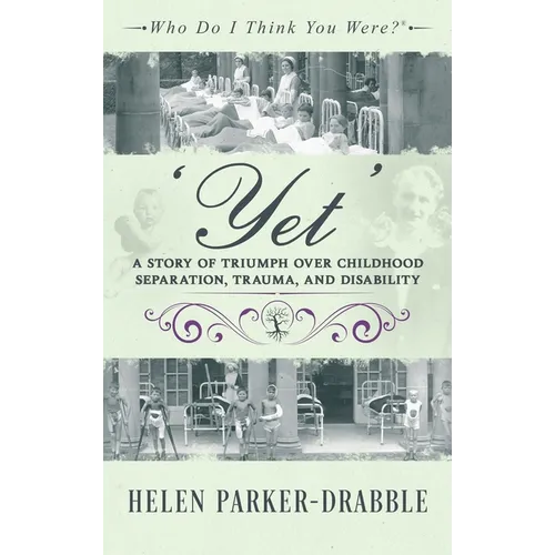 'Yet': A Story of Triumph over Childhood Separation, Trauma, and Disability - Hardcover