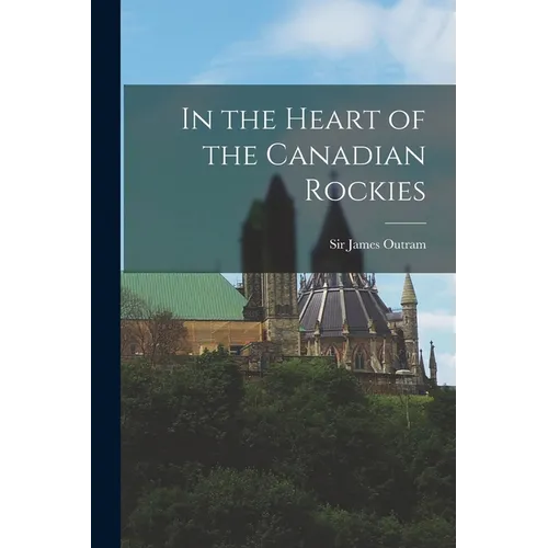 In the Heart of the Canadian Rockies - Paperback