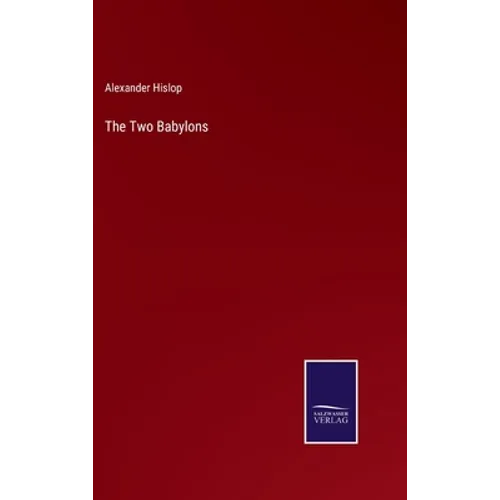 The Two Babylons - Hardcover