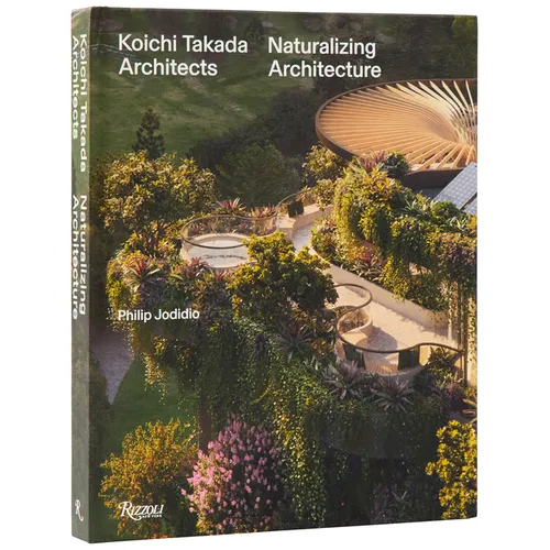 Koichi Takada: Naturalizing Architecture - Hardcover