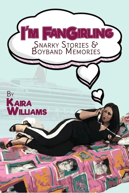 I'm Fangirling: Snarky Stories & Boyband Memories - Paperback