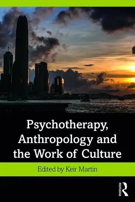 Psychotherapy, Anthropology and the Work of Culture - Paperback