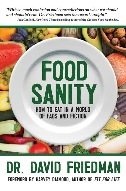 Food Sanity: How to Eat in a World of Fads and Fiction - Hardcover