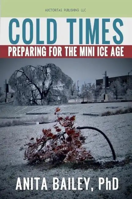 Cold Times: How to Prepare for the Mini Ice Age - Paperback