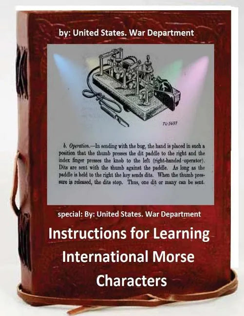 Instructions for Learning International Morse Characters.( SPECIAL ): by United States. War Department - Paperback