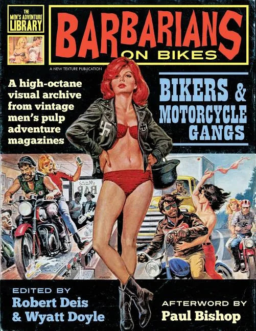 Barbarians on Bikes: Bikers and Motorcycle Gangs in Men's Pulp Adventure Magazines - Paperback