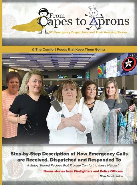 From Capes to Aprons: 911 Emergency Dispatchers and Their Amazing Stories - Hardcover