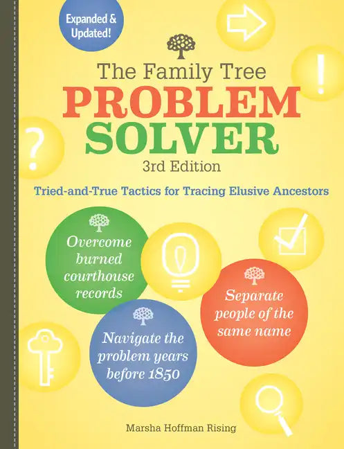 The Family Tree Problem Solver: Tried-And-True Tactics for Tracing Elusive Ancestors - Paperback