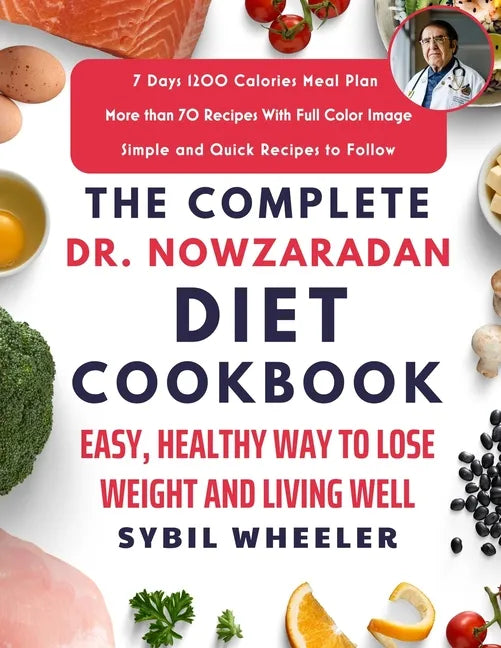 The Complete Dr. Nowzaradan Diet Cookbook: Easy, Healthy Way to Lose Weight and Living Well - Paperback