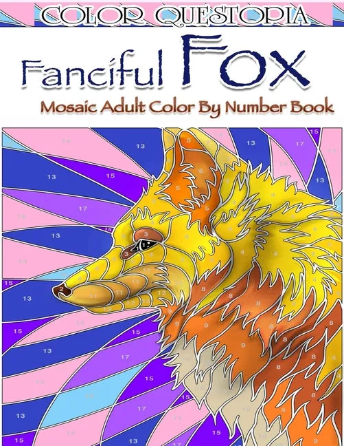 Fanciful Fox Mosaic Color By Number Book: Adult Coloring Book for Stress Relief and Relaxation - Paperback