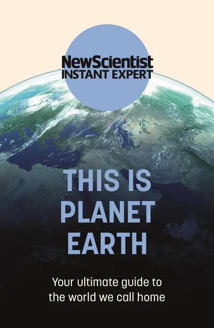 This Is Planet Earth: Your Ultimate Guide to the World We Call Home - Paperback