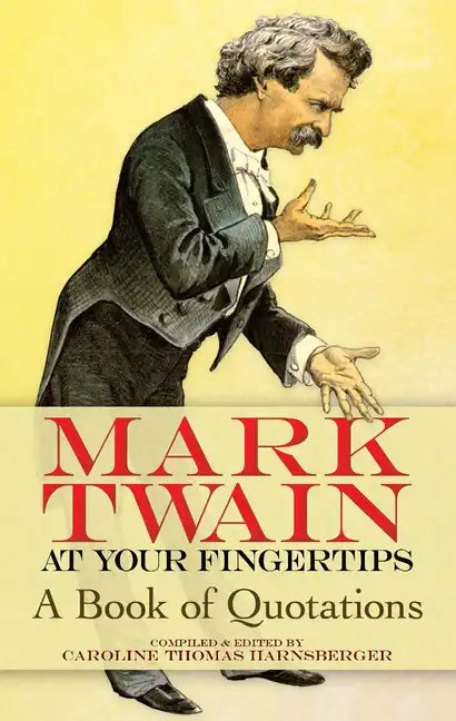 Mark Twain at Your Fingertips: A Book of Quotations - Paperback