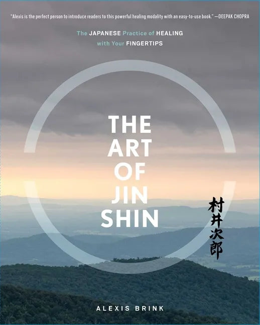 The Art of Jin Shin: The Japanese Practice of Healing with Your Fingertips - Paperback