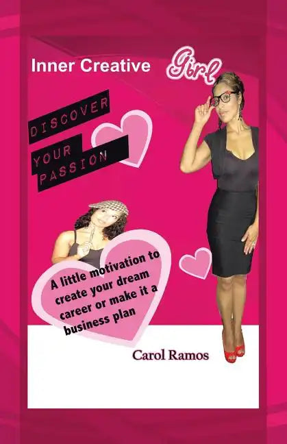 Inner Creative Girl: A Little Motivation to Create Your Dream Career or Make It a Business Plan - Paperback