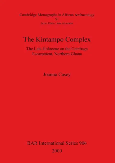 The Kintampo Complex: The Late Holocene on the Gambaga Escarpment, Northern Ghana - Paperback