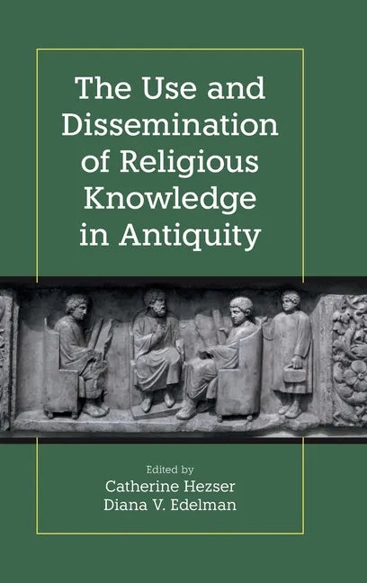 The Use and Dissemination of Religious Knowledge in Antiquity - Hardcover