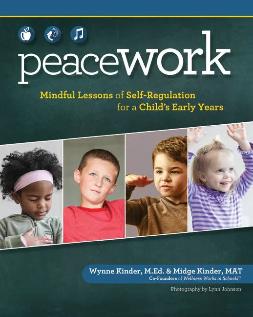 Peace Work: Mindful Lessons of Self-Regulation for a Child's Early Years - Paperback