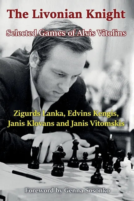 The Livonian Knight: Selected Games of Alvis Vitolins - Paperback