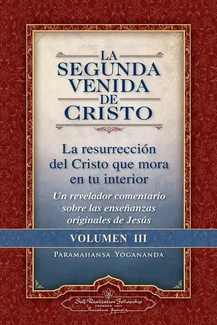 La Segunda Venida de Cristo, Volumen III: La Resurrecion del Cristo Que Mora En Tu Interior = the Second Coming of Christ, Vol.III - Paperback