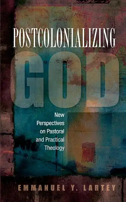Postcolonializing God: An African Practical Theology - Paperback
