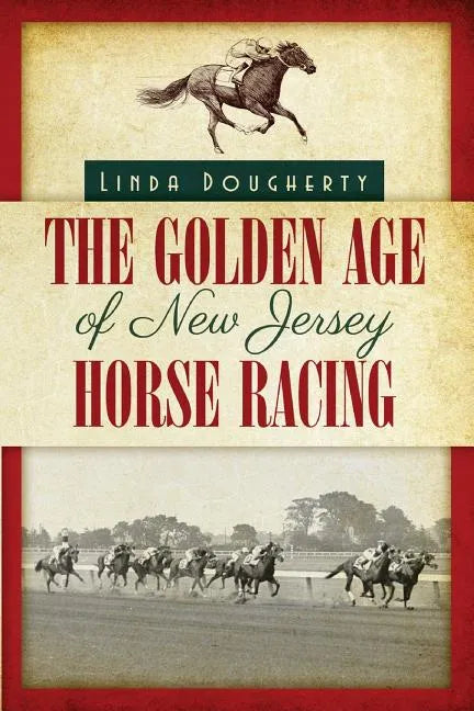 The Golden Age of New Jersey Horse Racing - Paperback