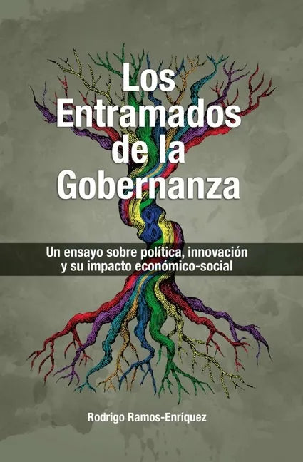 Los Entramados de la Gobernanza: Un ensayo sobre política, innovación y su impacto economico-social - Paperback