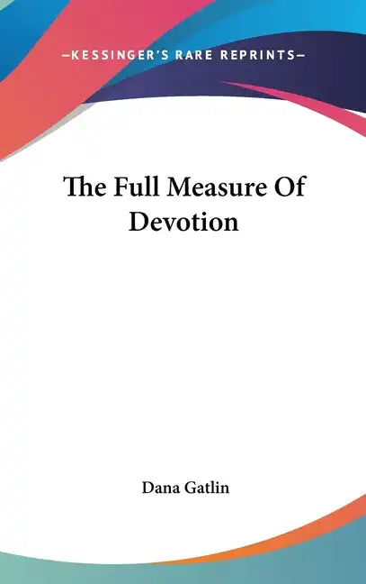 The Full Measure Of Devotion - Hardcover