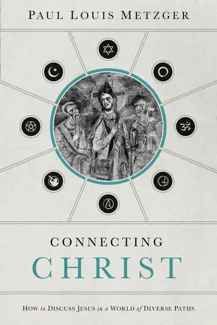 Connecting Christ: How to Discuss Jesus in a World of Diverse Paths - Paperback