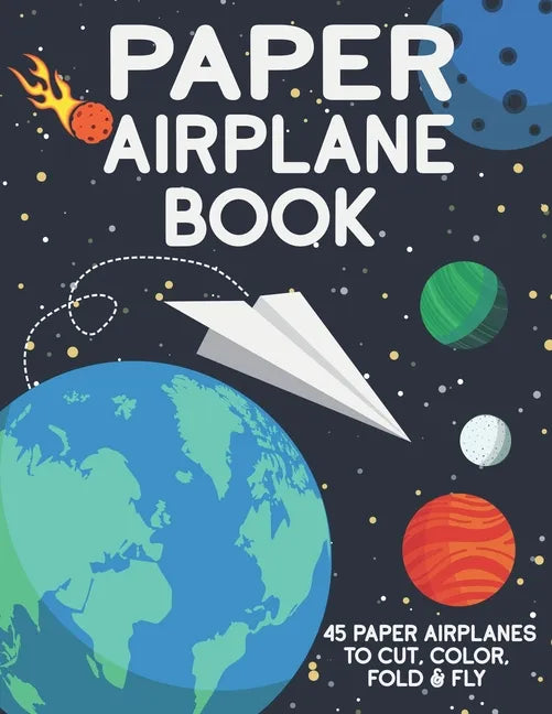 Paper Airplane Book: 45 Paper Airplanes to Cut Color Fold & Fly - Paperback