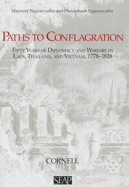 Paths to Conflagration: Fifty Years of Diplomacy and Warfare in Laos, Thailand, and Vietnam - Paperback