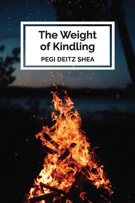The Weight of Kindling: poems - Paperback
