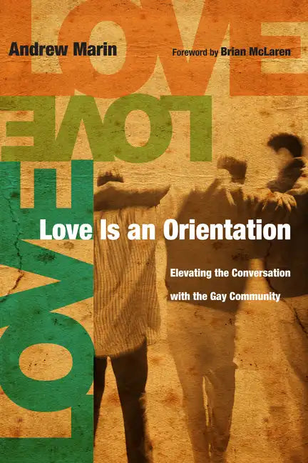 Love Is an Orientation: Elevating the Conversation with the Gay Community - Paperback