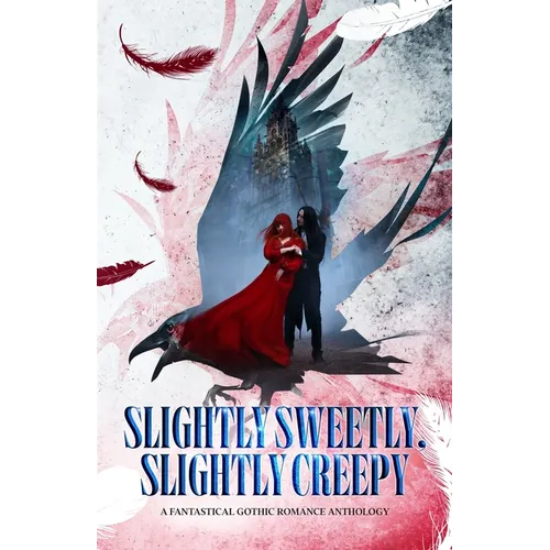 Slightly Sweetly, Slightly Creepy: A Gothic Romance Anthology - Paperback