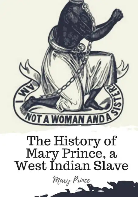 The History of Mary Prince, a West Indian Slave - Paperback