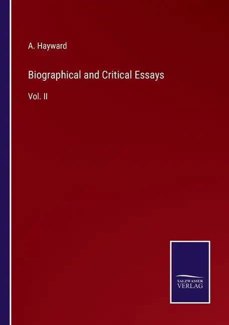 Biographical and Critical Essays: Vol. II - Paperback