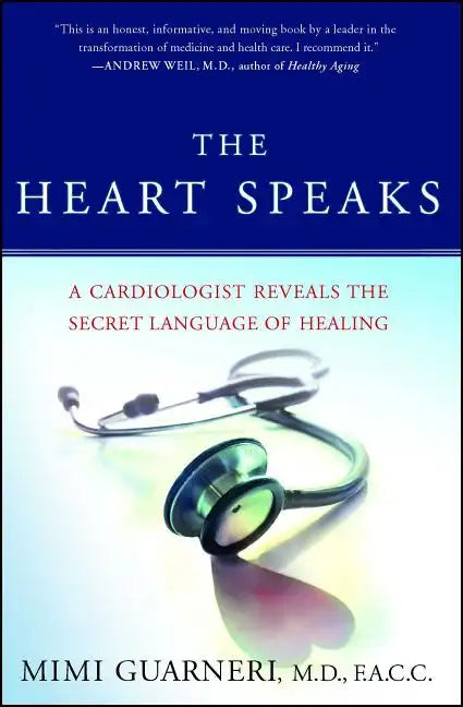 The Heart Speaks: A Cardiologist Reveals the Secret Language of Healing - Paperback