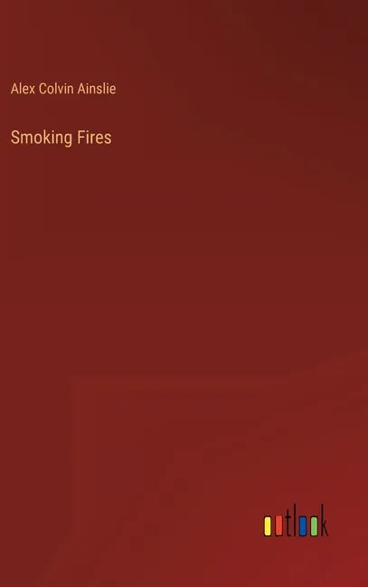 Smoking Fires - Hardcover