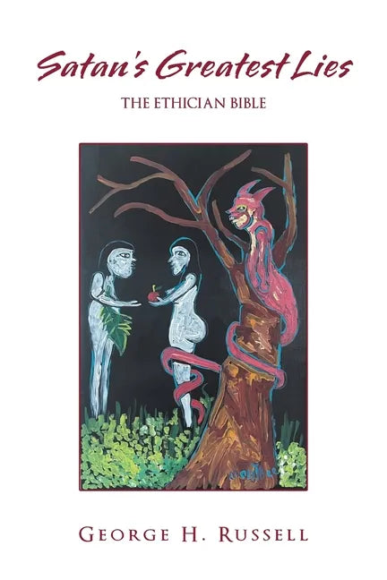 Satan's Greatest Lies: The Ethician Bible - Paperback